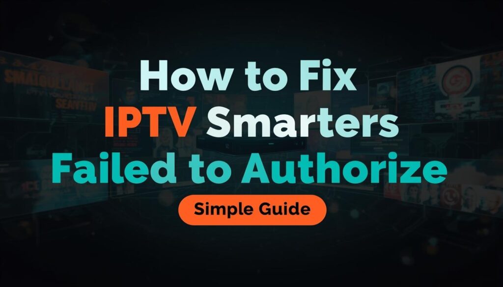 iptv smarters failed to authorize